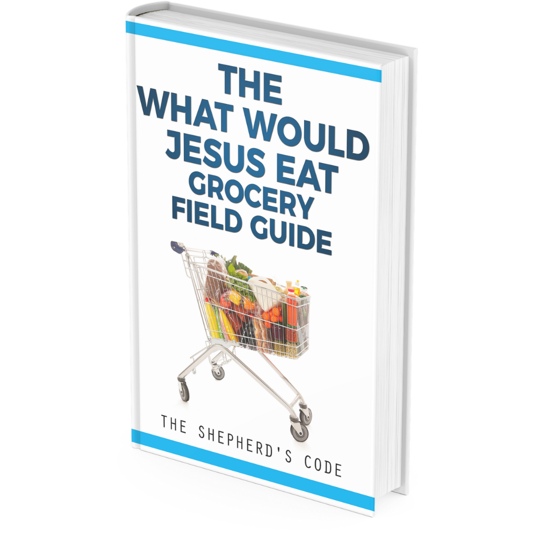 Bonus #1: The “What Would Jesus Eat?” Grocery Field Guide
